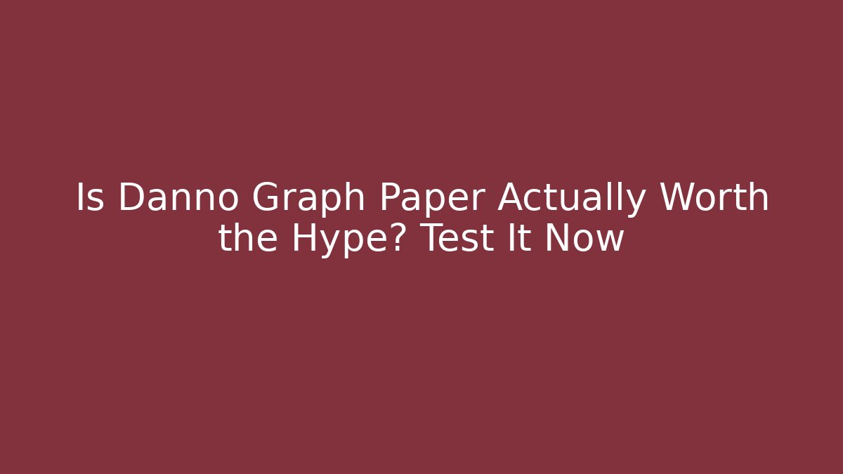 Is Danno Graph Paper Actually Worth the Hype? Test It Now