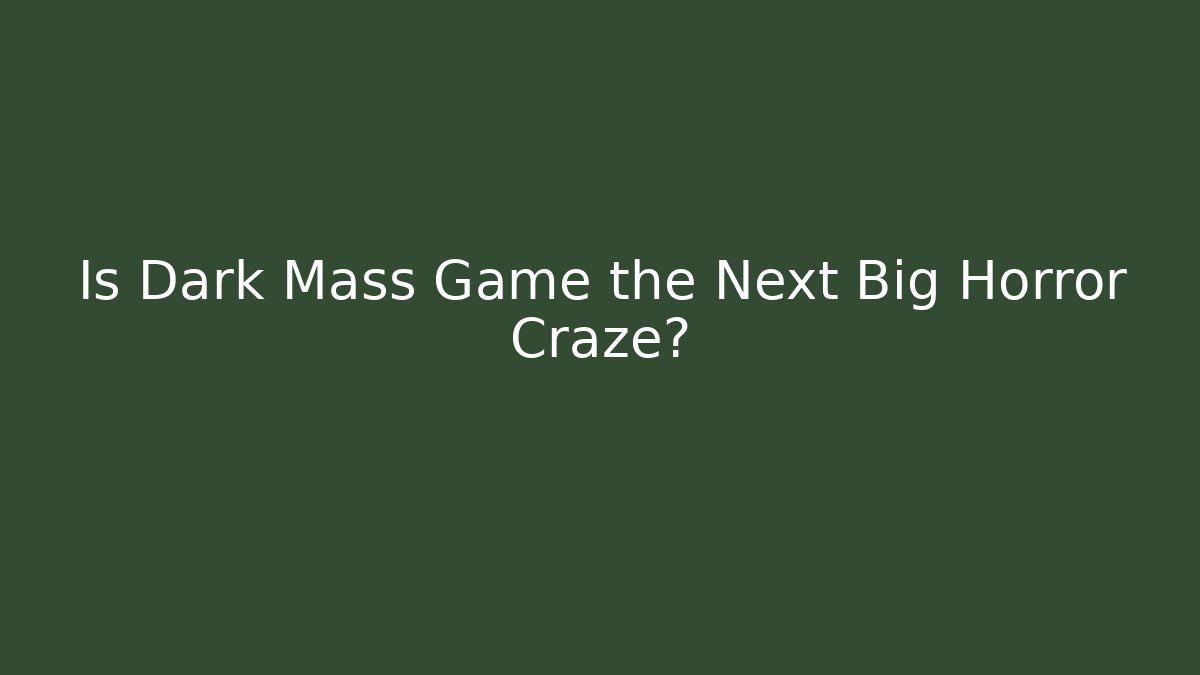 Is Dark Mass Game the Next Big Horror Craze?