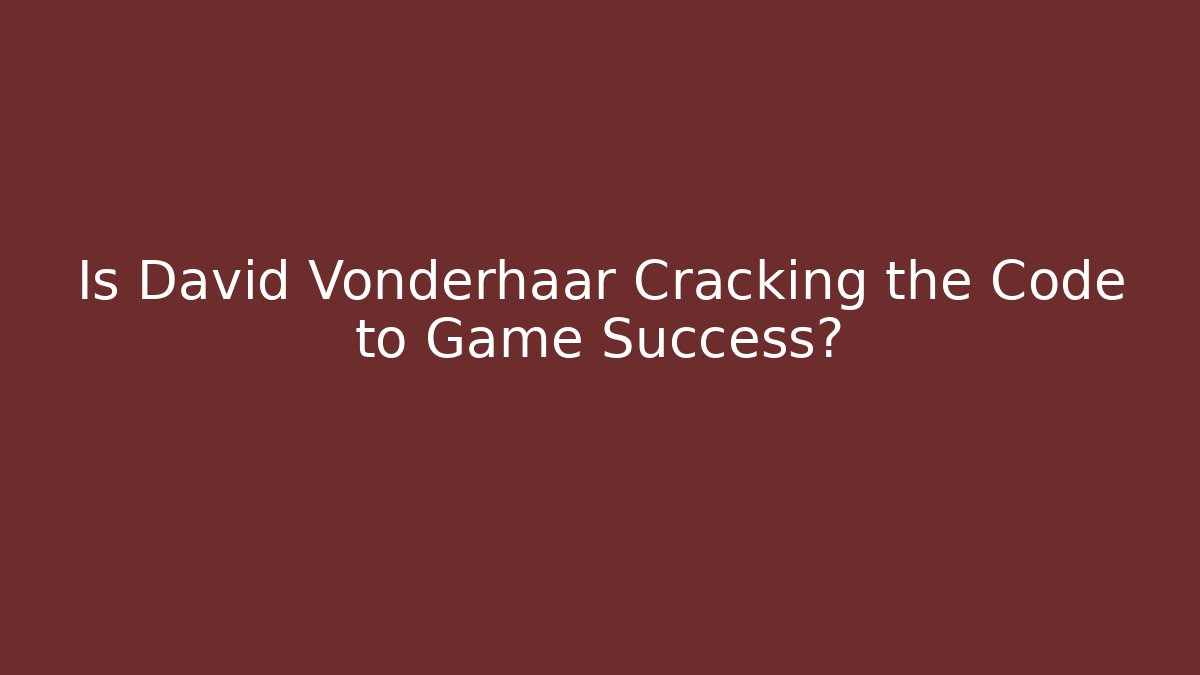 Is David Vonderhaar Cracking the Code to Game Success?