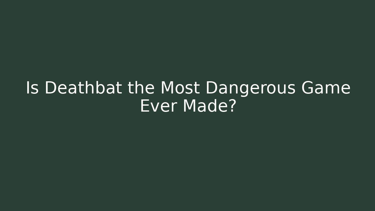 Is Deathbat the Most Dangerous Game Ever Made?