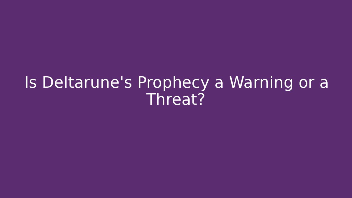 Is Deltarune's Prophecy a Warning or a Threat?