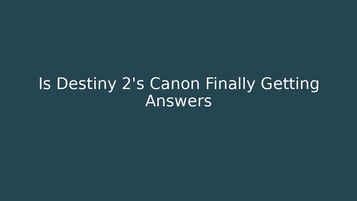Is Destiny 2's Canon Finally Getting Answers