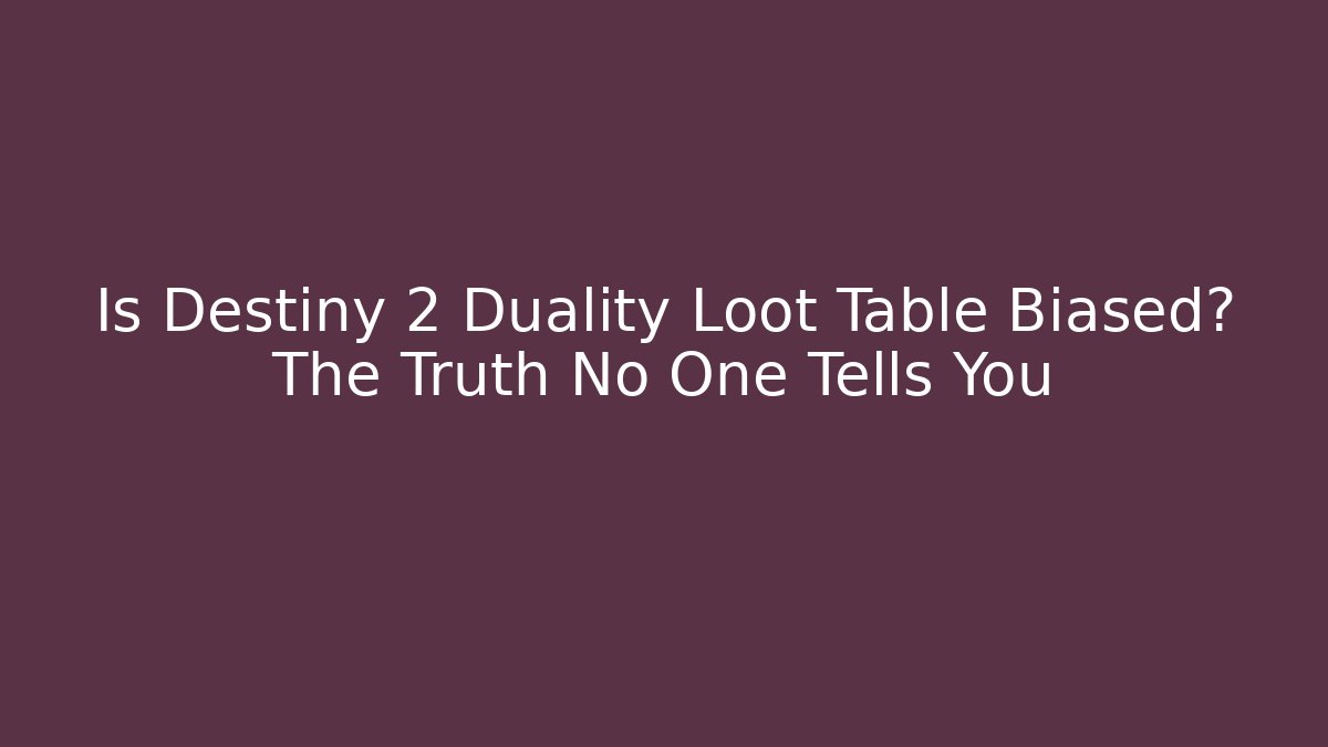 Is Destiny 2 Duality Loot Table Biased? The Truth No One Tells You - Critter Realm