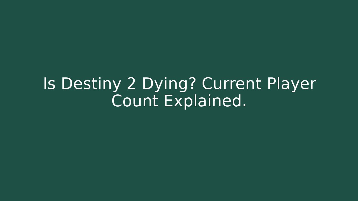 Is Destiny 2 Dying? Current Player Count Explained. - Critter Realm