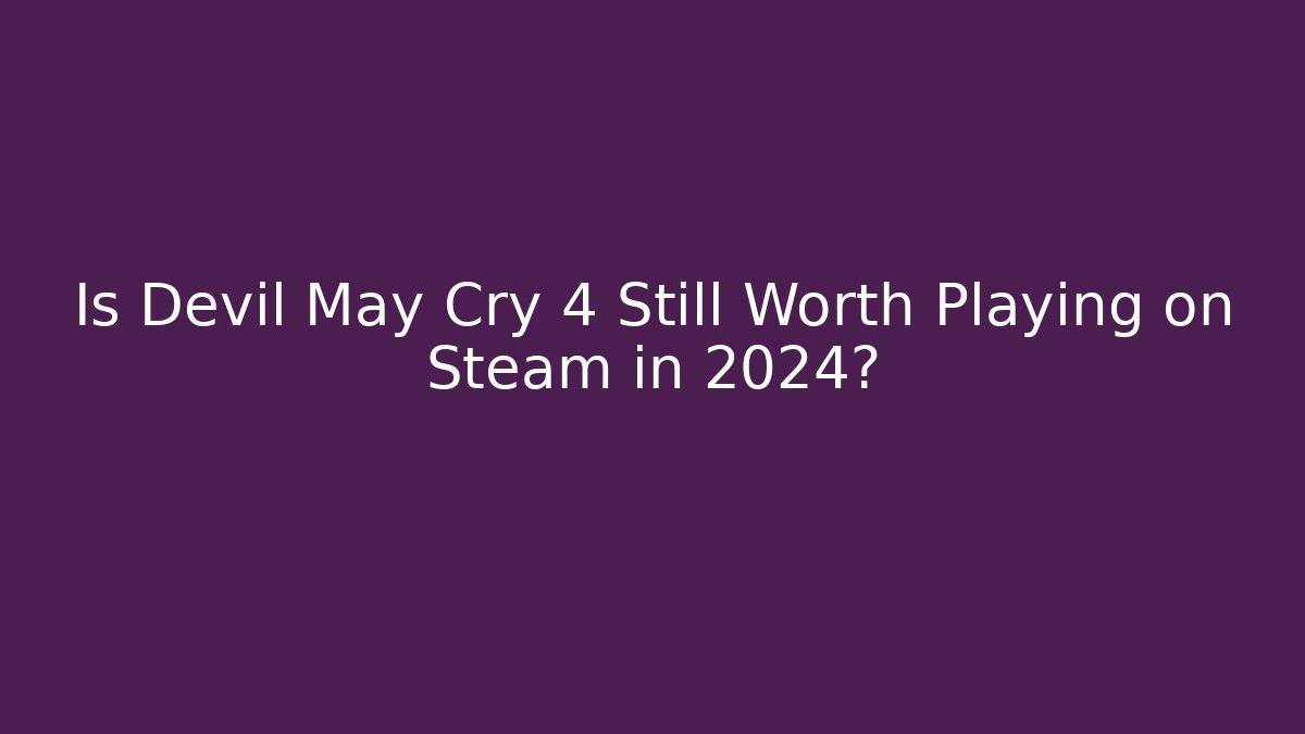Is Devil May Cry 4 Still Worth Playing on Steam in 2024? - Critter Realm