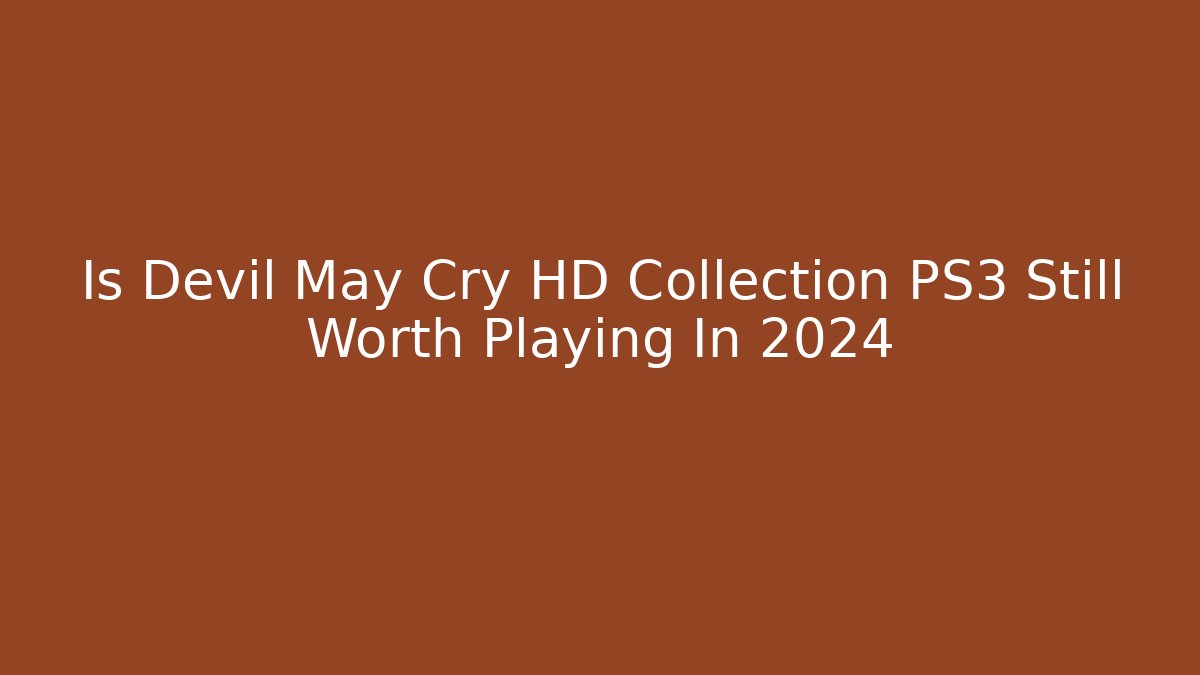 Is Devil May Cry HD Collection PS3 Still Worth Playing In 2024