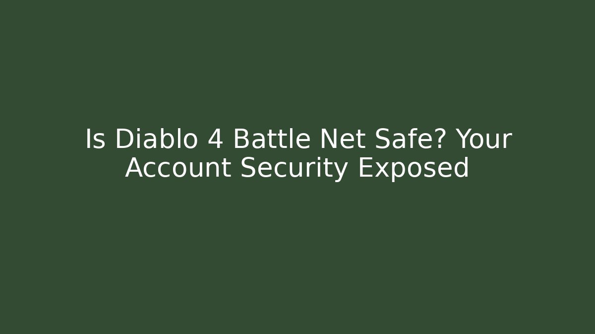 Is Diablo 4 Battle Net Safe? Your Account Security Exposed - Critter Realm