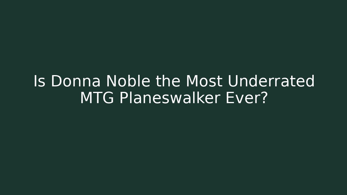 Is Donna Noble the Most Underrated MTG Planeswalker Ever?