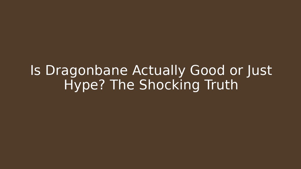 Is Dragonbane Actually Good or Just Hype? The Shocking Truth