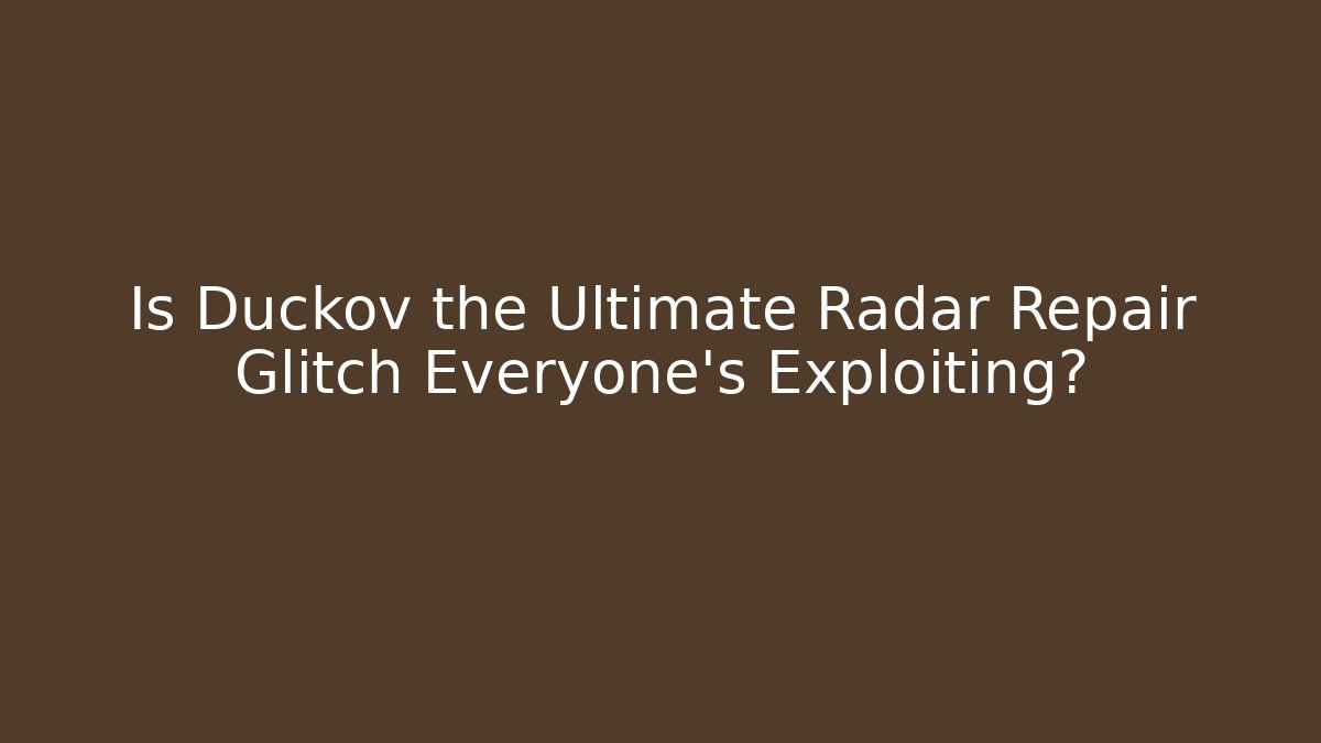 Is Duckov the Ultimate Radar Repair Glitch Everyone’s Exploiting?