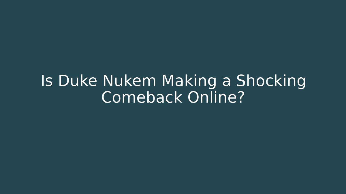 Is Duke Nukem Making a Shocking Comeback Online?