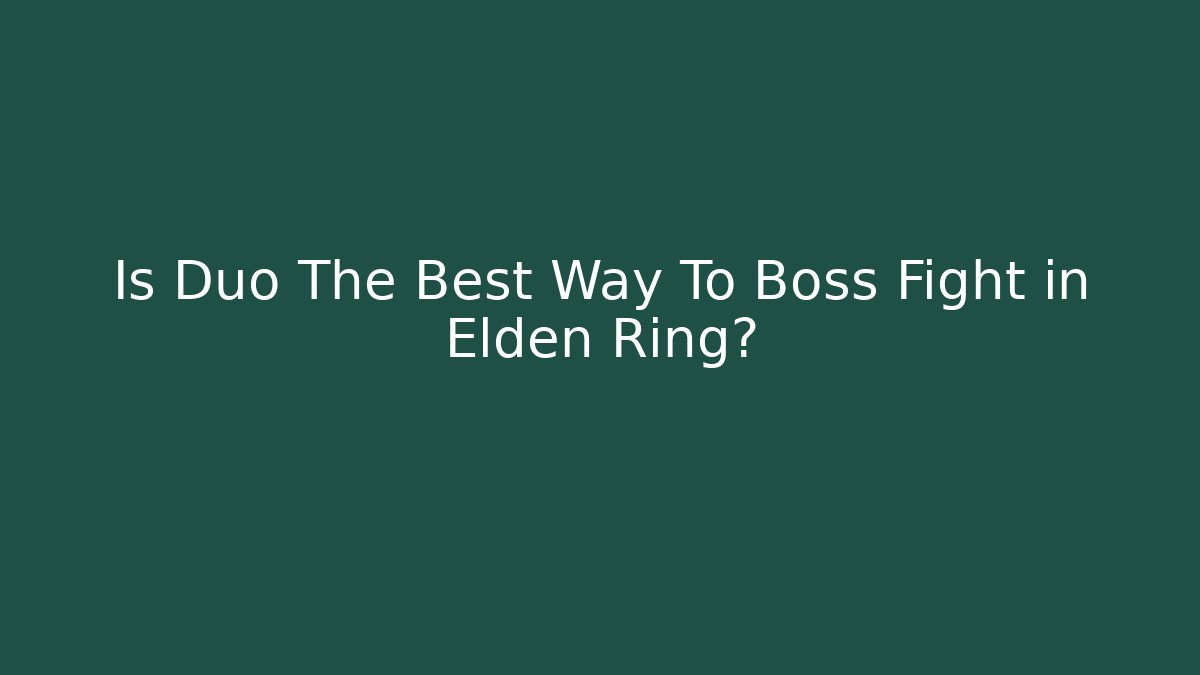 Is Duo The Best Way To Boss Fight in Elden Ring?