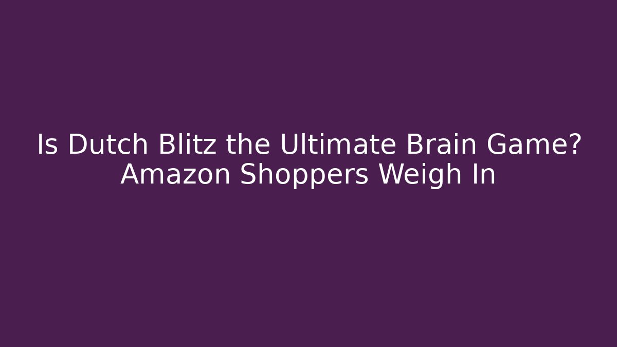 Is Dutch Blitz the Ultimate Brain Game? Amazon Shoppers Weigh In