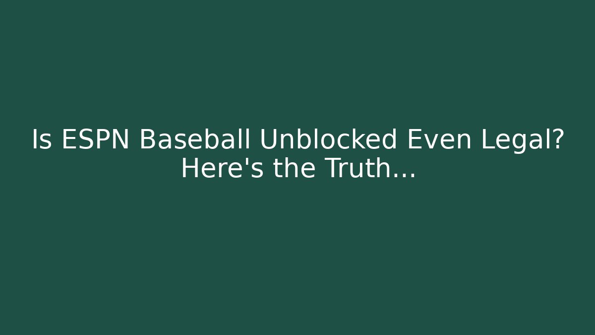 Is ESPN Baseball Unblocked Even Legal? Here’s the Truth… - Critter Realm