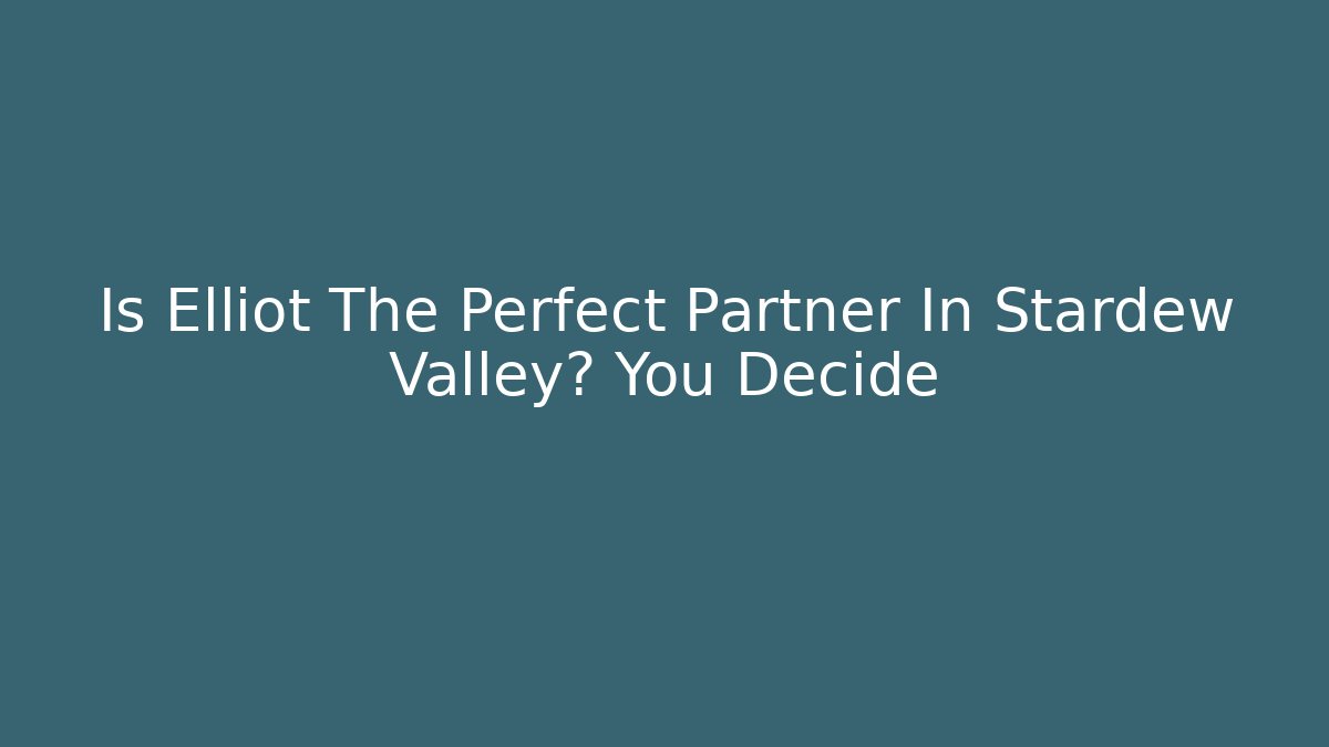 Is Elliot The Perfect Partner In Stardew Valley? You Decide