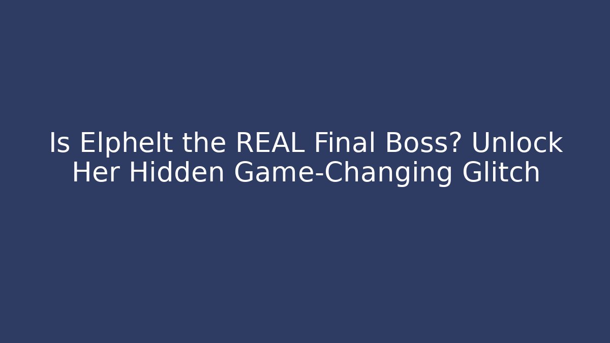 Is Elphelt the REAL Final Boss? Unlock Her Hidden Game-Changing Glitch - Critter Realm