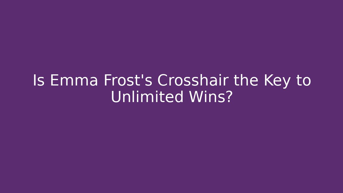 Is Emma Frost's Crosshair the Key to Unlimited Wins?
