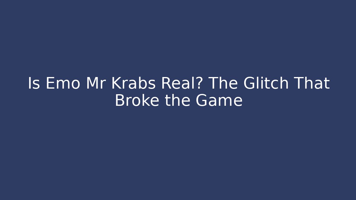 Is Emo Mr Krabs Real? The Glitch That Broke the Game