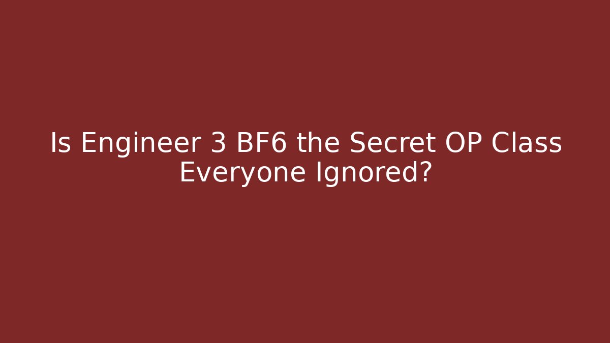 Is Engineer 3 BF6 the Secret OP Class Everyone Ignored? - Critter Realm