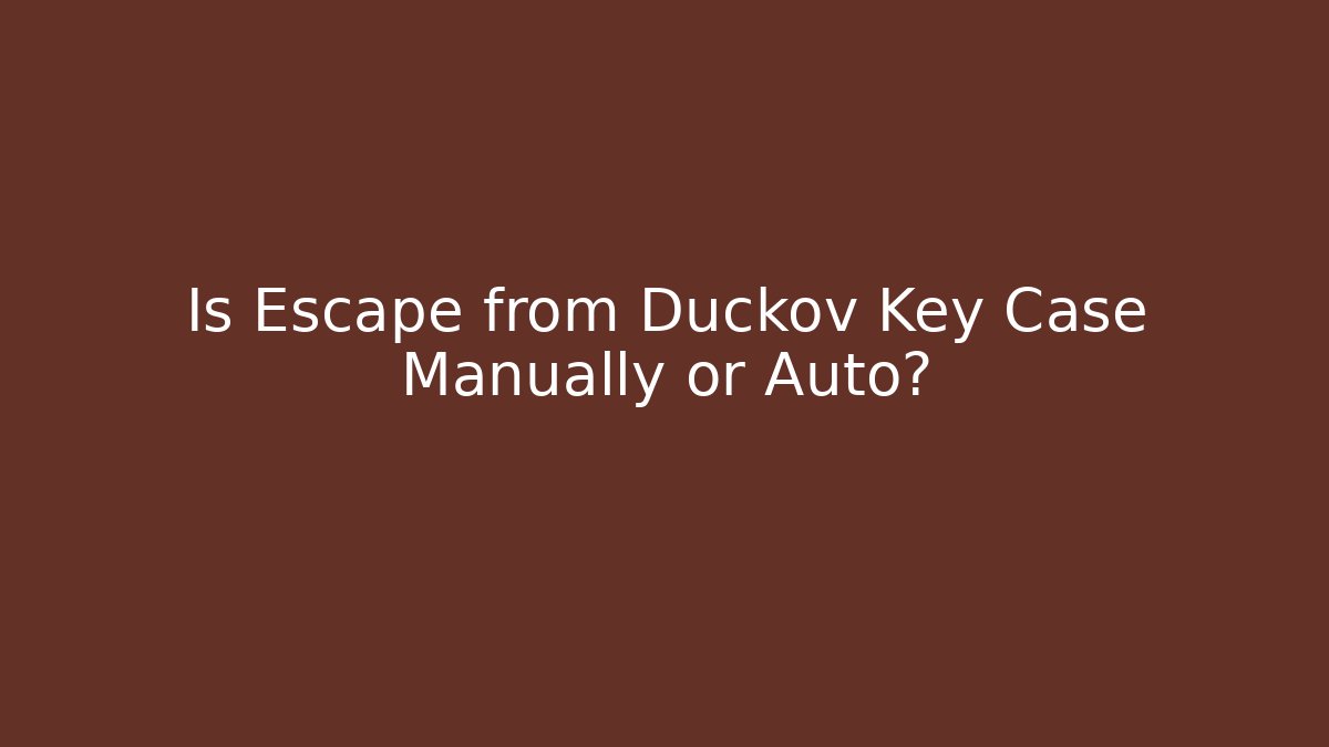 Is Escape from Duckov Key Case Manually or Auto?