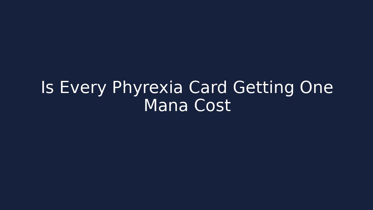 Is Every Phyrexia Card Getting One Mana Cost