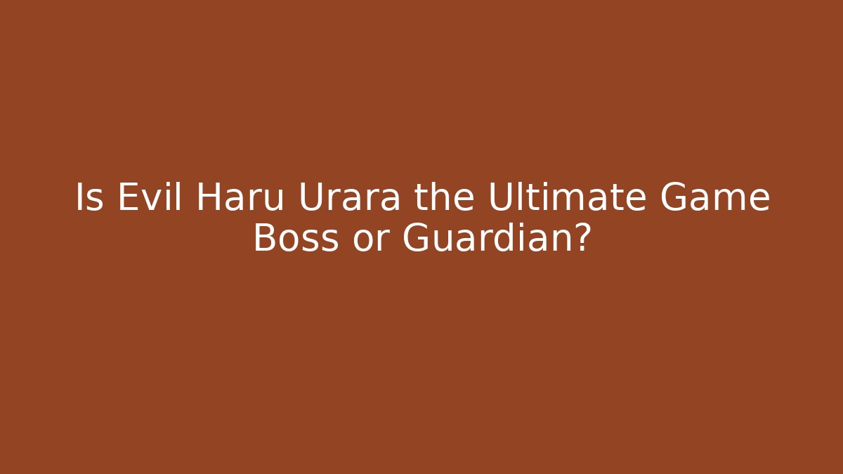Is Evil Haru Urara the Ultimate Game Boss or Guardian?