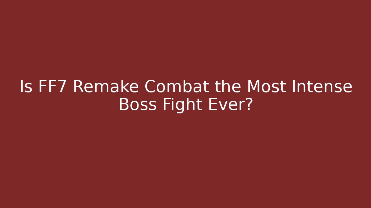 Is FF7 Remake Combat the Most Intense Boss Fight Ever?