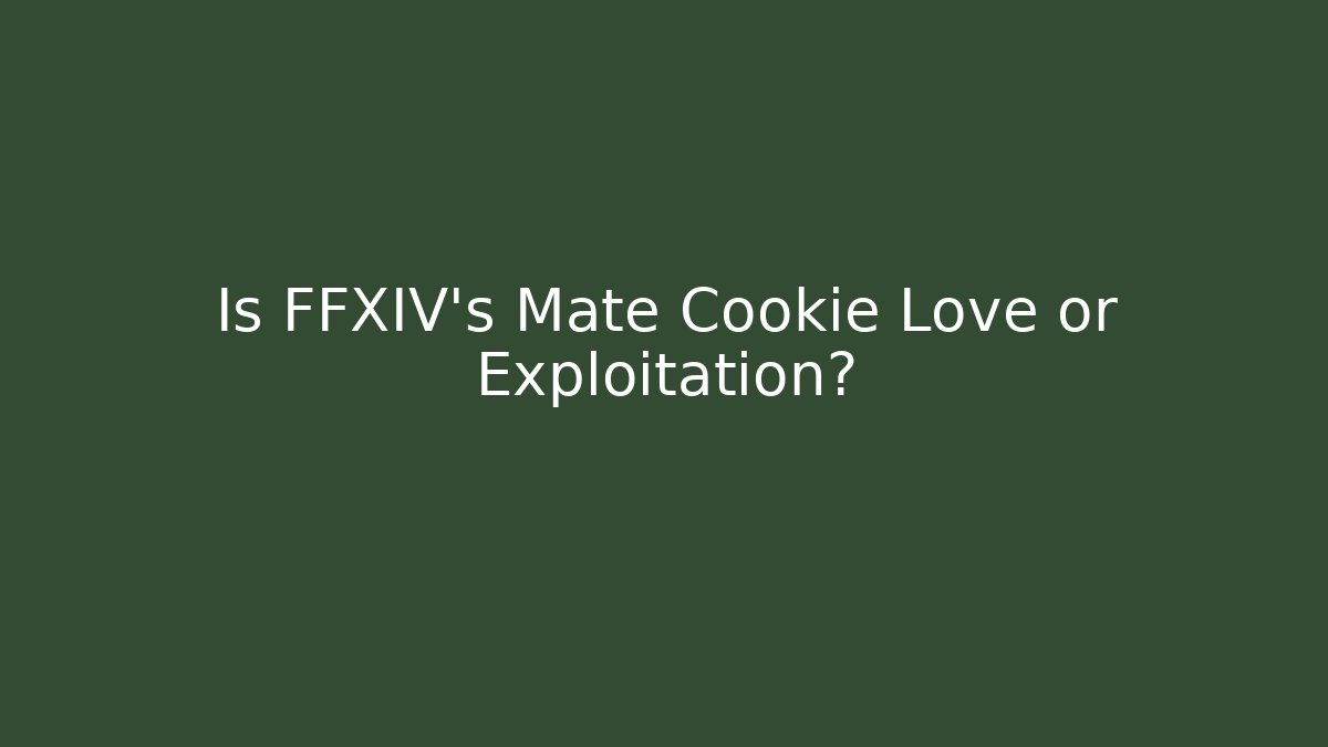 Is FFXIV's Mate Cookie Love or Exploitation?
