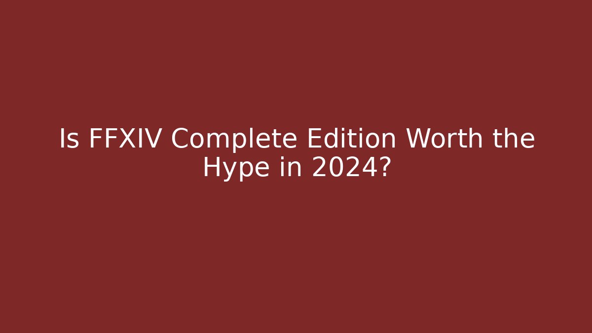 Is FFXIV Complete Edition Worth the Hype in 2024? - Critter Realm
