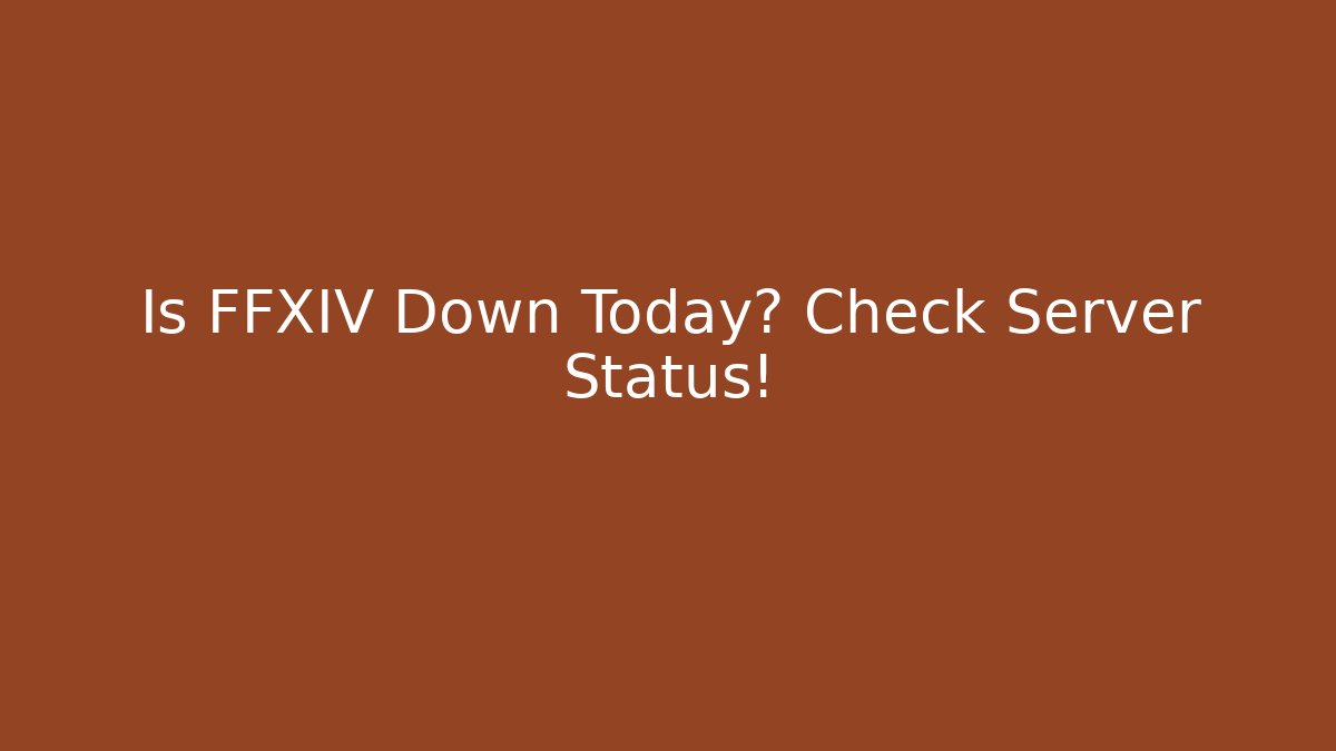 Is FFXIV Down Today? Check Server Status!