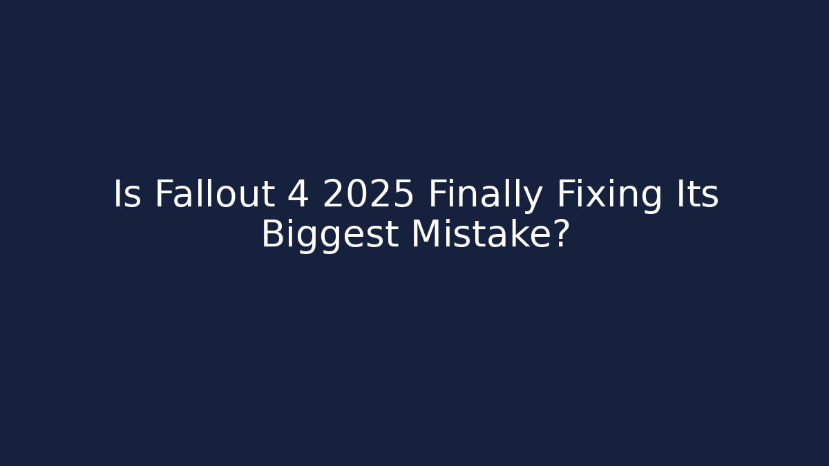 Is Fallout 4 2025 Finally Fixing Its Biggest Mistake? - Critter Realm