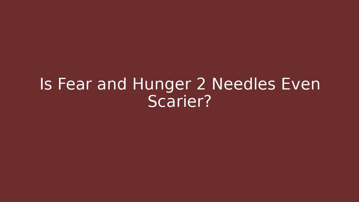 Is Fear and Hunger 2 Needles Even Scarier? - Critter Realm