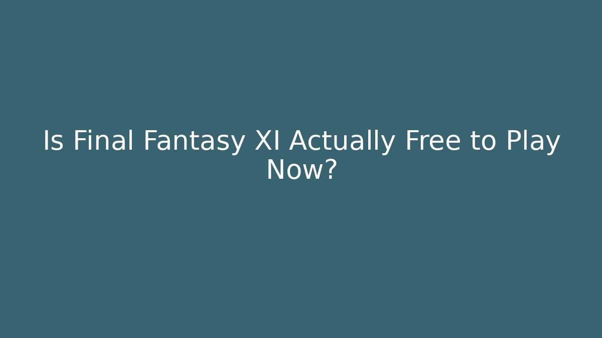 Is Final Fantasy XI Actually Free to Play Now?