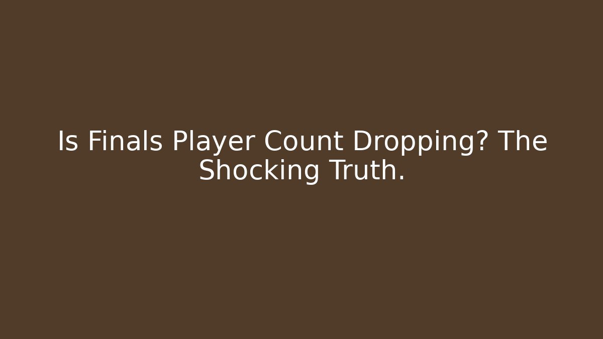 Is Finals Player Count Dropping? The Shocking Truth.