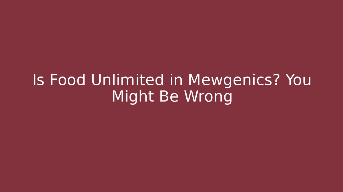 Is Food Unlimited in Mewgenics? You Might Be Wrong