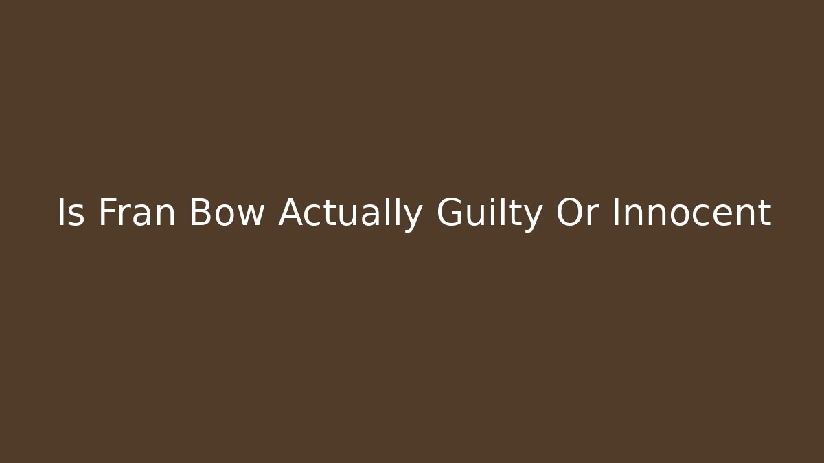 Is Fran Bow Actually Guilty Or Innocent