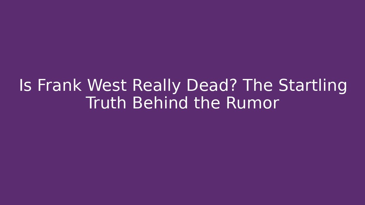 Is Frank West Really Dead? The Startling Truth Behind the Rumor
