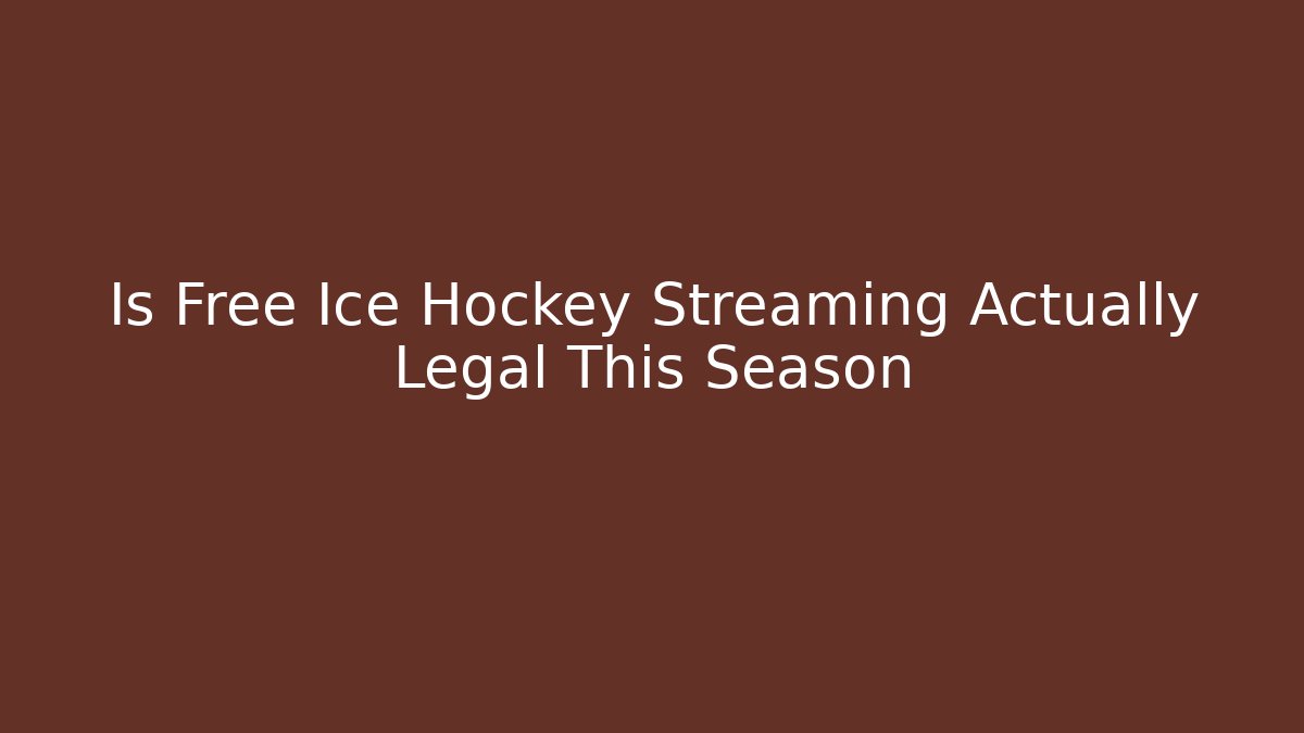 Is Free Ice Hockey Streaming Actually Legal This Season