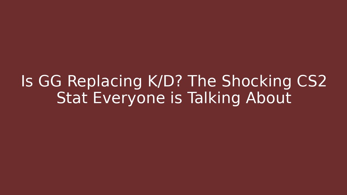Is GG Replacing K/D? The Shocking CS2 Stat Everyone is Talking About - Critter Realm