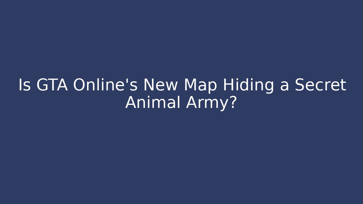 Is GTA Online's New Map Hiding a Secret Animal Army?