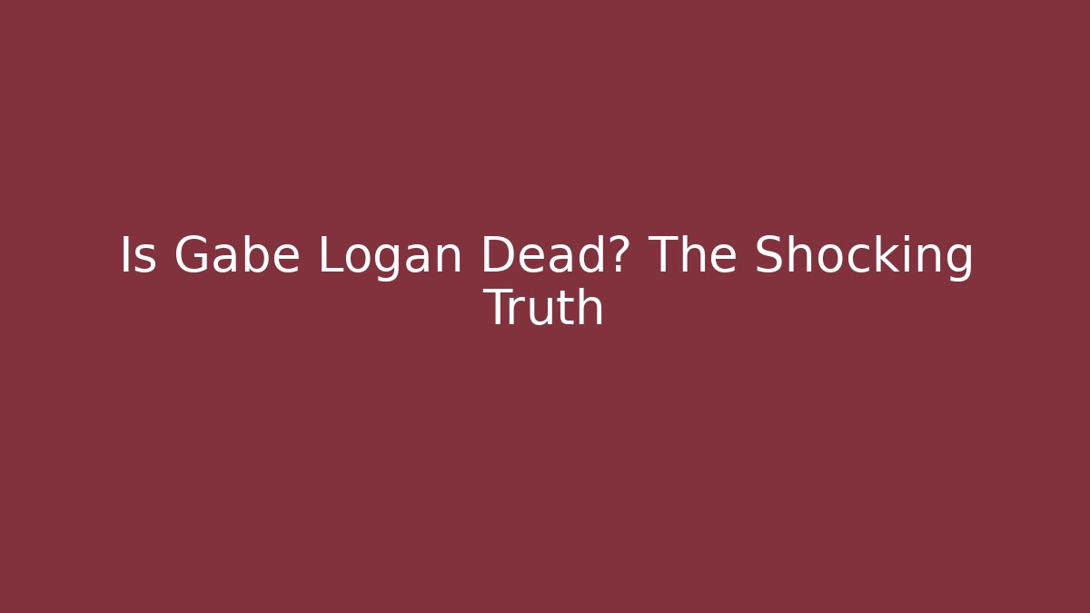 Is Gabe Logan Dead? The Shocking Truth