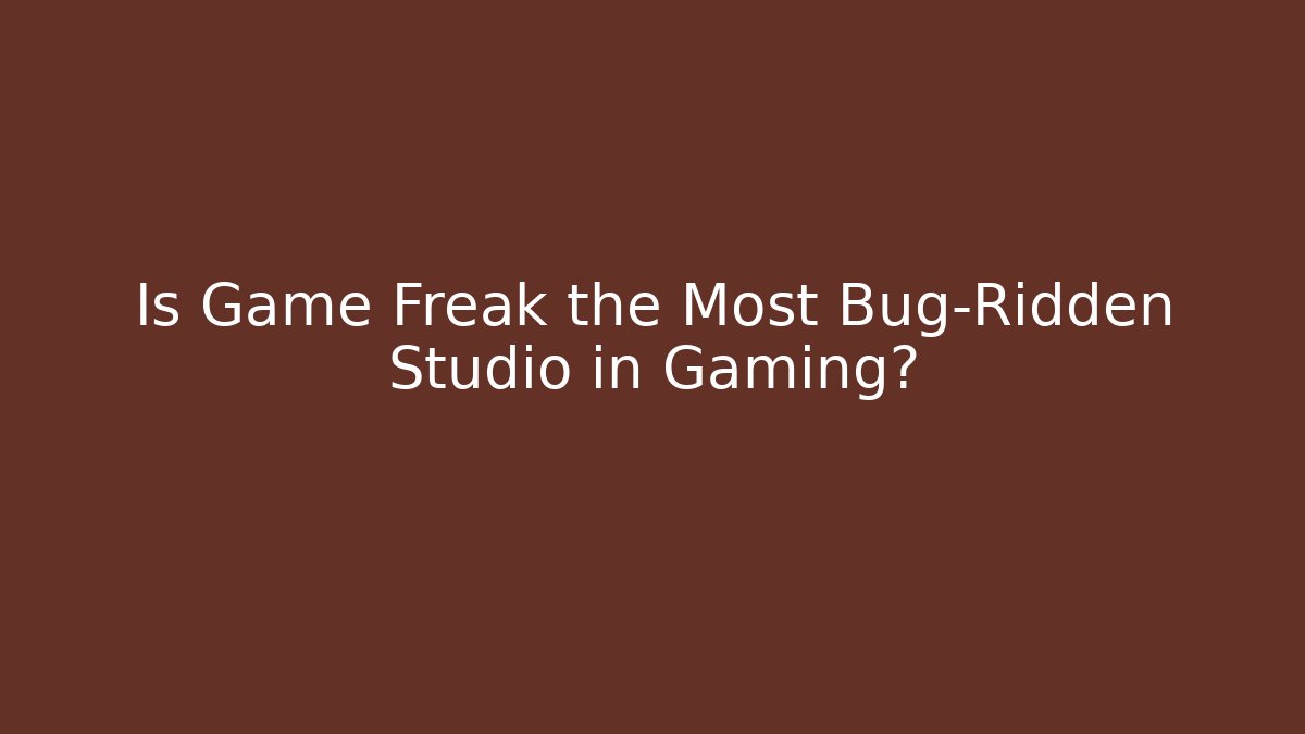 Is Game Freak the Most Bug-Ridden Studio in Gaming? - Critter Realm