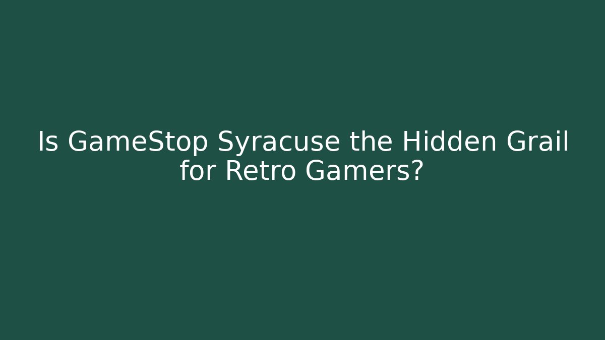 Is GameStop Syracuse the Hidden Grail for Retro Gamers?