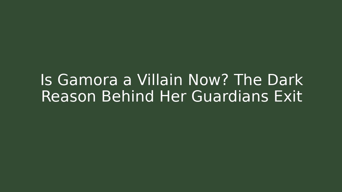 Is Gamora a Villain Now? The Dark Reason Behind Her Guardians Exit - Critter Realm