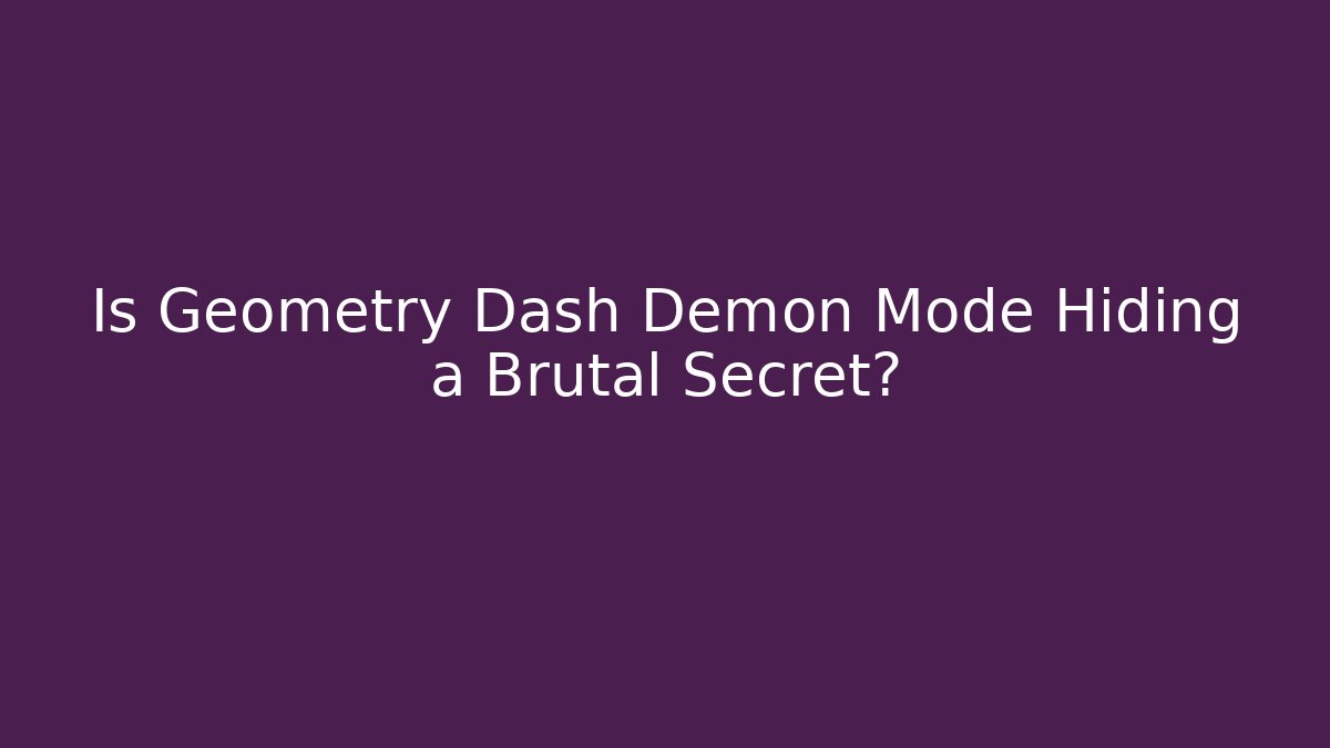 Is Geometry Dash Demon Mode Hiding a Brutal Secret? - Critter Realm