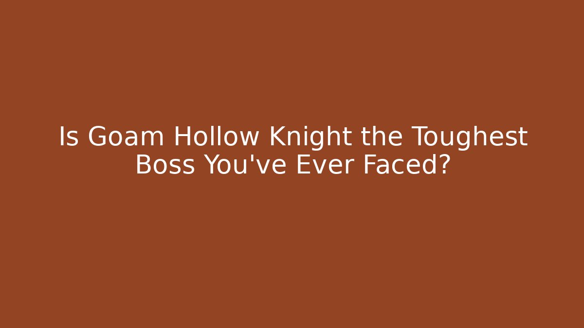 Is Goam Hollow Knight the Toughest Boss You've Ever Faced?