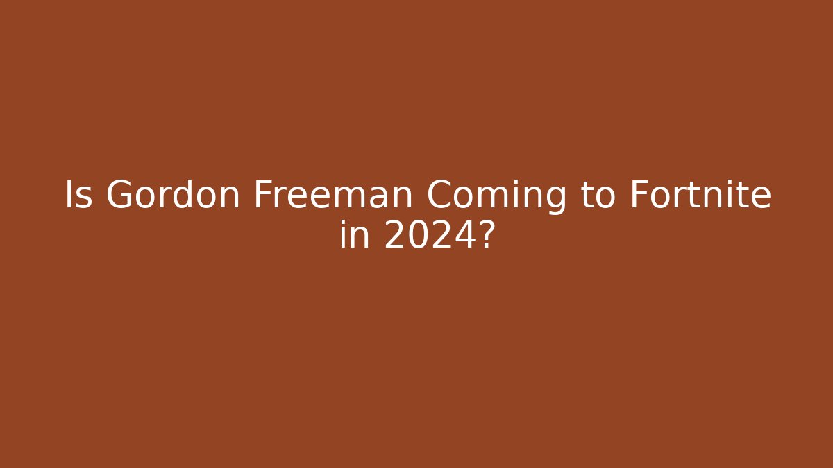 Is Gordon Freeman Coming to Fortnite in 2024? - Critter Realm