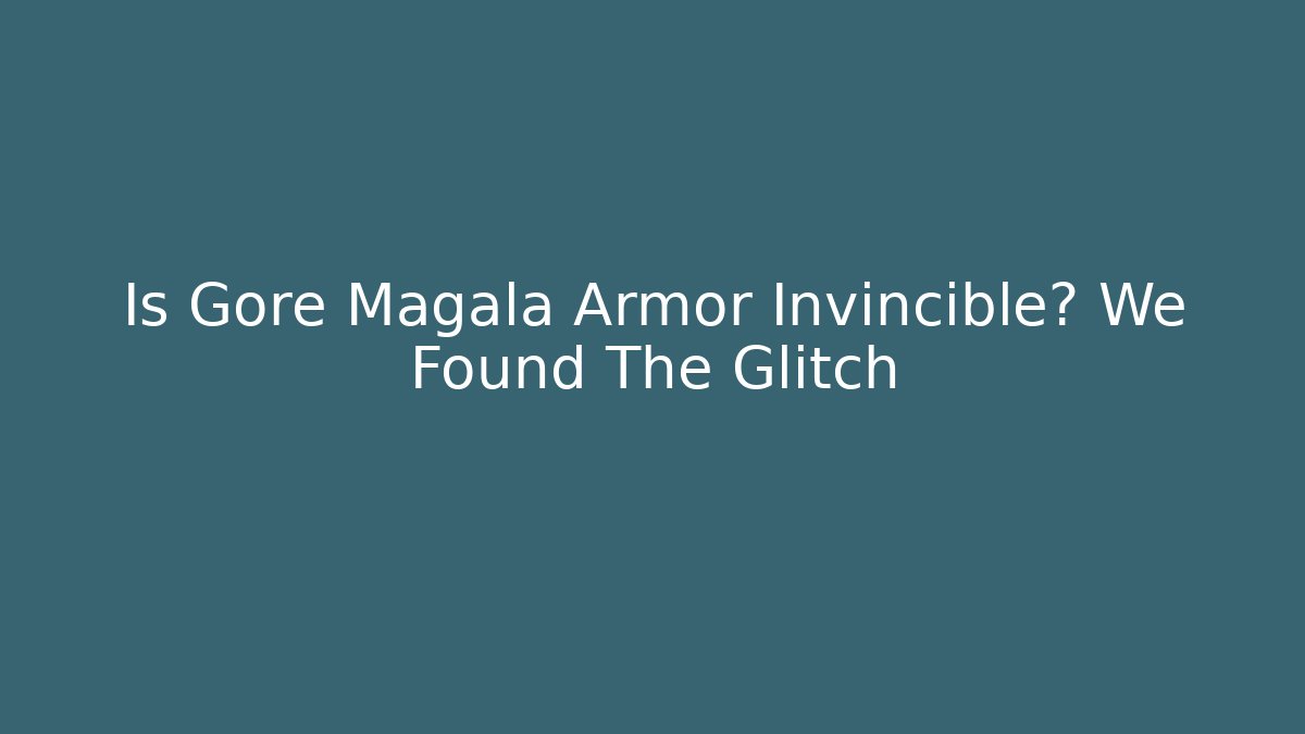 Is Gore Magala Armor Invincible? We Found The Glitch