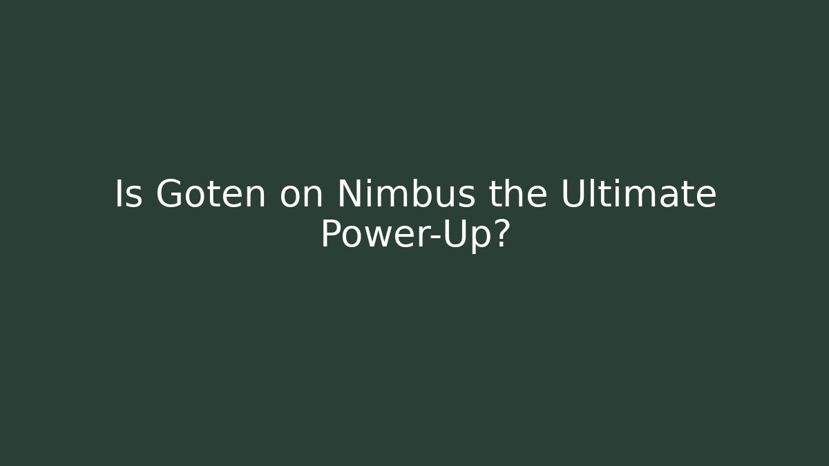 Is Goten on Nimbus the Ultimate Power-Up?