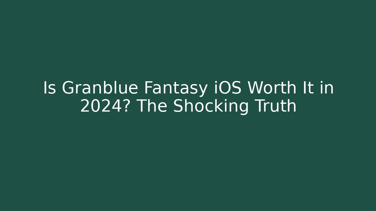 Is Granblue Fantasy iOS Worth It in 2024? The Shocking Truth - Critter Realm